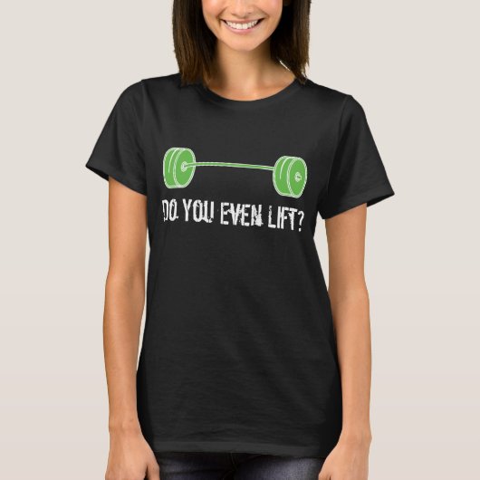 Heben Sie sogar an? T-Shirt (Vorderseite)