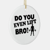 Heben Sie sogar Bro an? Keramik Ornament (Rechts)