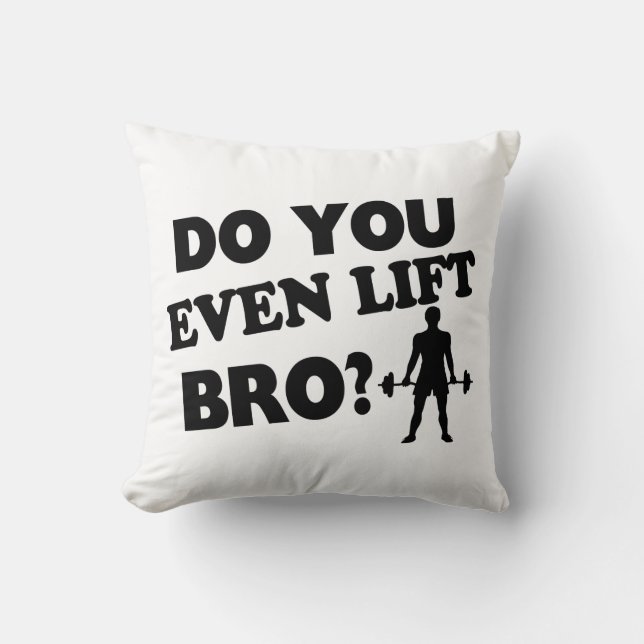 Heben Sie sogar Bro an? Kissen (Vorderseite)