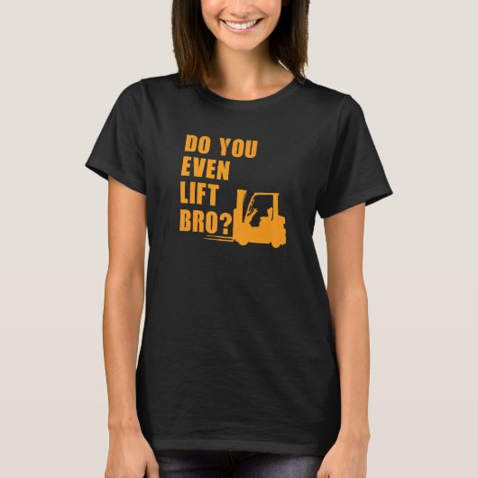 Heben Sie sogar Bro Gabelstapft T-Shirt (Vorderseite)