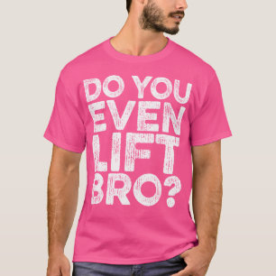 Heben Sie sogar das Gewicht des Bro-Fitnessstudios T-Shirt