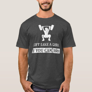 Heben Sie wie ein Mädchen, wenn Sie die Gewichtshe T-Shirt