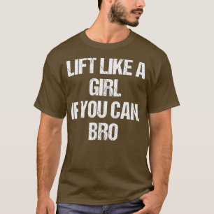 Heben Sie wie ein Mädchen, wenn Sie Fitness-Fitnes T-Shirt