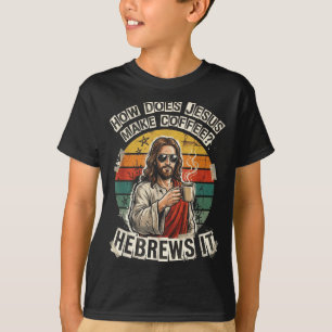 Hebräer Es Jesus Kaffee Wortspiel Lustiger Christl T-Shirt