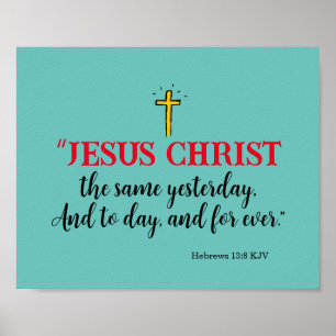 Hebräisch 13:8 "Jesus Christus ist dasselbe.." Poster