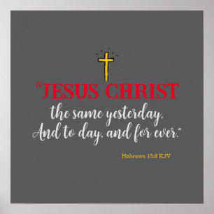 Hebräisch 13:8 "Jesus Christus ist dasselbe.." Poster