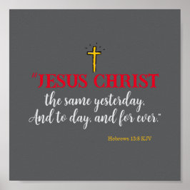 Hebräisch 13:8 "Jesus Christus ist dasselbe.." Poster