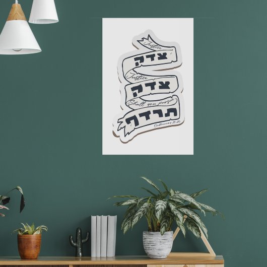 Hebräisch Tzedek Tzedek Tirdof - Gerechtigkeit ver Poster (Wohnzimmer 1)
