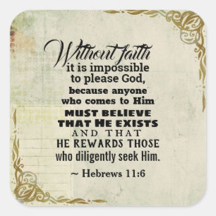 Hebrews 11:6 Without faith it is impossible to... Quadratischer Aufkleber