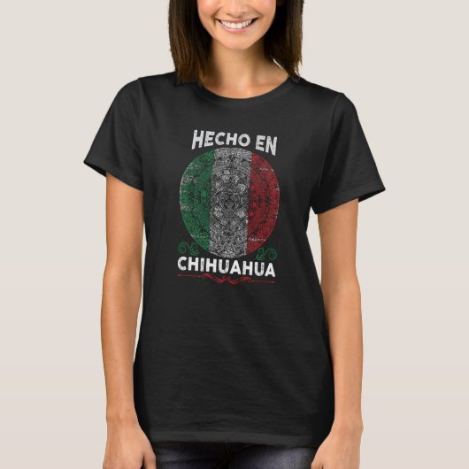 Hecho en Chihuahua Mexico  Proud Mexican T-Shirt (Vorderseite)