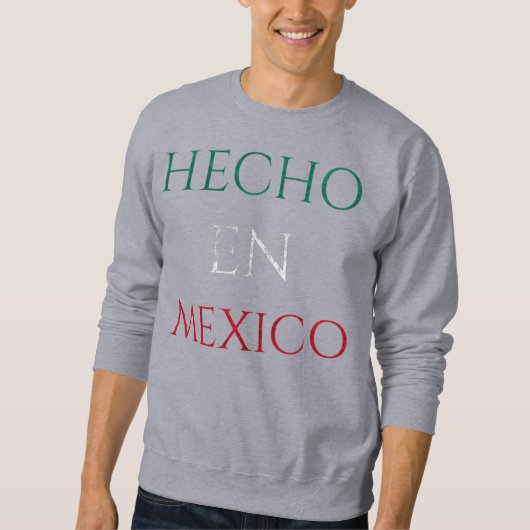 Hecho en Mexico Design - Authentischer mexikanisch Sweatshirt (Vorderseite)