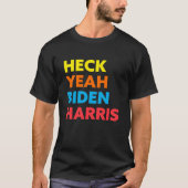 Heck Yeah Biden Harris Custom Colors T-Shirt (Vorderseite)