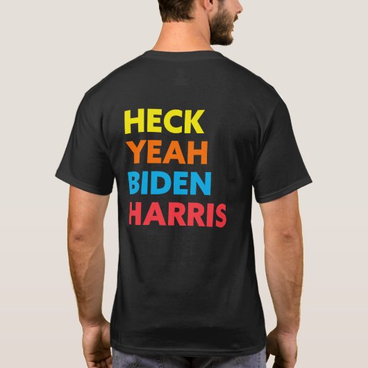 Heck Yeah Biden Harris Custom Colors T-Shirt (Rückseite)