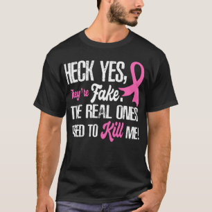 Heck Yes Das sind Fake Brustkrebs-Bewusstsein T-Shirt