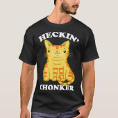 Heckin Chonker Fat Cat Chonk Orange Tabby T-Shirt (Vorderseite)