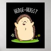 Hedge Hugs Funny Igel Pun Dark BG Poster (Vorne)
