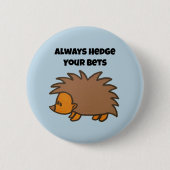 Hedge Your Wetten Igel Funny Gambling Cartoon Button (Vorderseite)