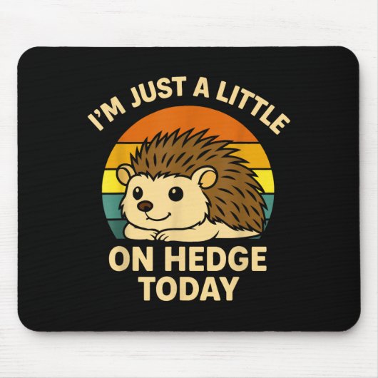Hedgehog Funny Animal Pun I’m Just A Little On Hed Mousepad (Vorne)