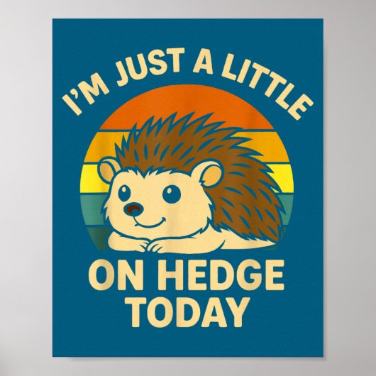 Hedgehog Funny Animal Pun I’m Just A Little On Hed Poster (Vorne)
