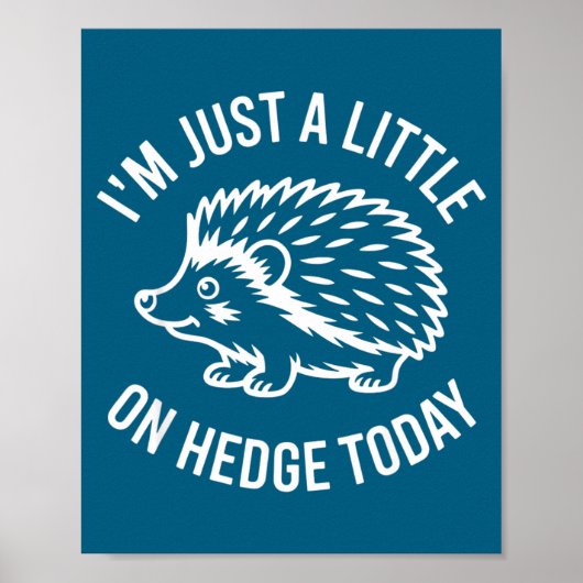 Hedgehog Lover Animal Pun I'm Just A Little On Hed Poster (Vorne)