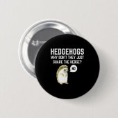Hedgehogs Why Don't They Just Share The Hedge Funn Button (Vorne & Hinten)