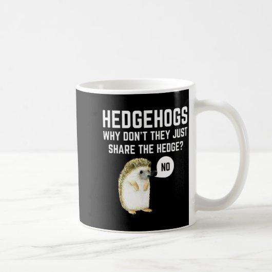 Hedgehogs Why Don't They Just Share The Hedge Funn Kaffeetasse (Rechts)