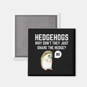 Hedgehogs Why Don't They Just Share The Hedge Funn Magnet (Vorderseite/Rückseite)