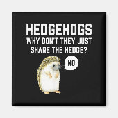 Hedgehogs Why Don't They Just Share The Hedge Funn Magnet (Vorne)