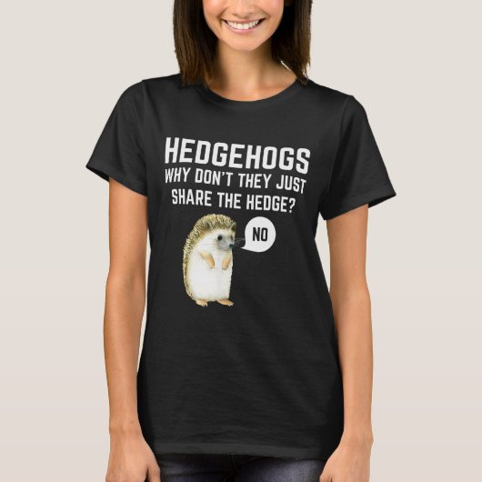 Hedgehogs Why Don't They Just Share The Hedge Funn T-Shirt (Vorderseite)