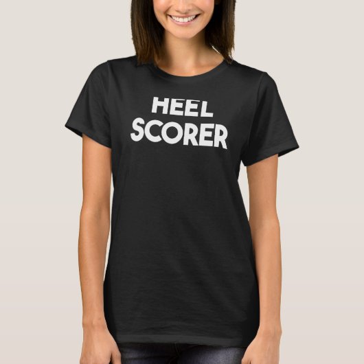 Heel Scorer T-Shirt (Vorderseite)
