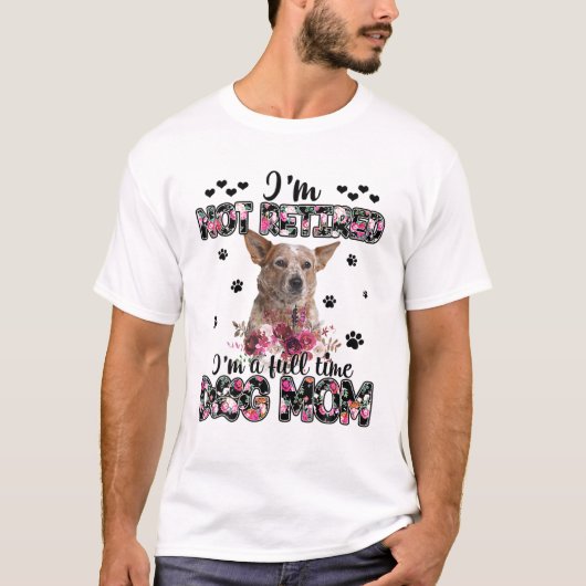 Heeler Mama Ich bin nicht müde, ich bin eine Vollz T-Shirt (Vorderseite)