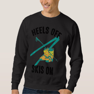 Heels Off Skins Auf Coolem Funny Funny Skier Winte Sweatshirt