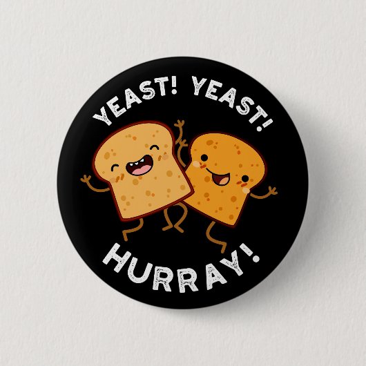 Hefe Hefe Hurray Funny Bread Puns Dark BG Button (Vorderseite)