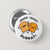 Hefe Hefe Hurray Funny Broad Puns Button (Vorne & Hinten)
