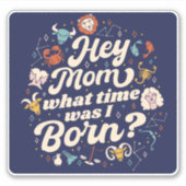 HEIDE MAMA, WIE LANGE WAR ICH GEBOREN? ASTROLOGIE AUFKLEBER (Vorderseite)