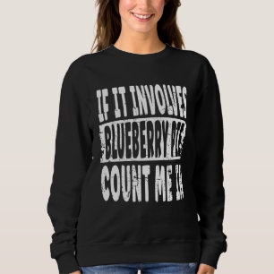 Heidelbeerkuchen Wenn es Heidelbeerkuchen beinhalt Sweatshirt