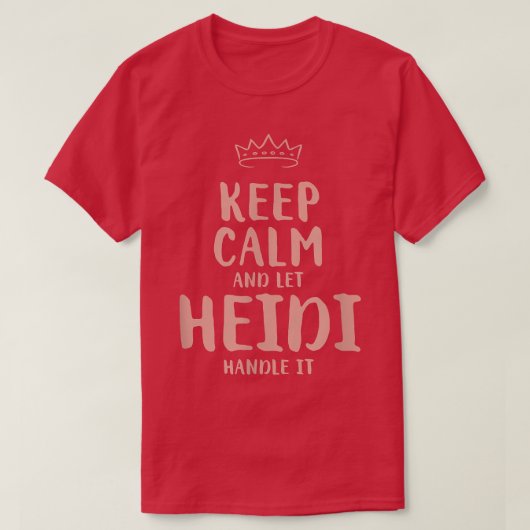 Heidi Keep Calm Personalized Name Friends Funny Bu T-Shirt (Design vorne)