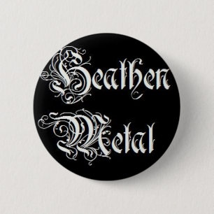 Heidnisches Metall! Button