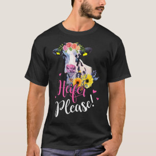 Heifer, bitte Bauer, Kuh Liebhaber Geschenke Fraue T-Shirt