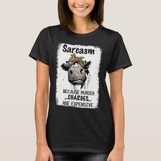 Heifer Cow Sarcasm Because Murder Charges Expensiv T-Shirt (Vorderseite)