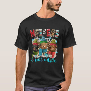 Heifers Es ist kalt außerhalb Weihnachts-Weihnacht T-Shirt