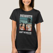 Height Don t Scare Me Scaffolder Laborer Construct T-Shirt (Vorderseite)