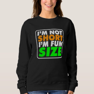 Height Meme I Kurz Person Ich bin nicht Kurz, ich Sweatshirt