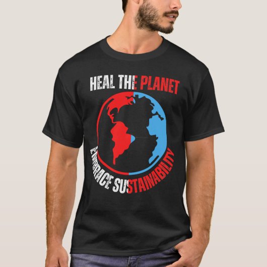 Heile den Planeten, umarmen Nachhaltigkeit .b T-Shirt (Vorderseite)