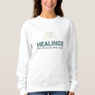 Heilende Hände Nicht alle Helden tragen Umhänge Sweatshirt