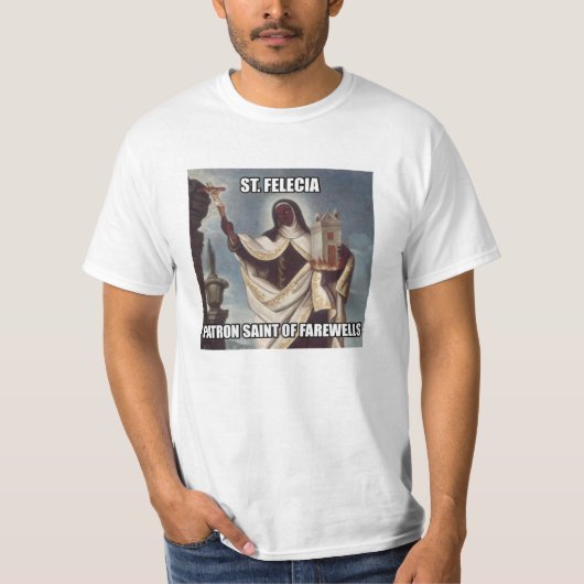 Heilig-Felicia-Schutzpatron von Abschieden T-Shirt (Vorderseite)