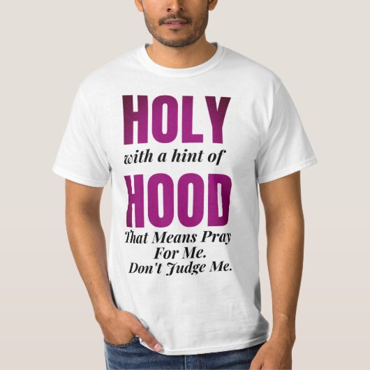 Heilig mit einem Hauch von Hood. Das bedeutet, für T-Shirt (Vorderseite)