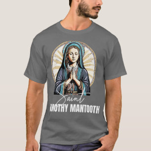 Heilige Dorothy Mantooth T-Shirt