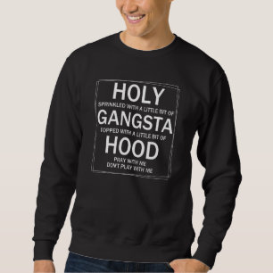 Heilige Gangsta Hood Christen beten mit mir Sweatshirt