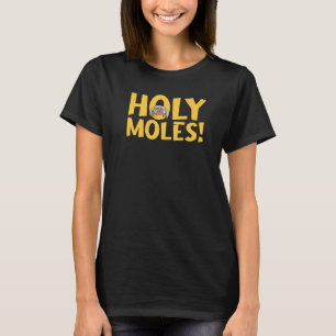 Heilige Maulwürfe Schädlingsbekämpfung Kammerjäger T-Shirt